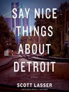 Cover image for Say Nice Things about Detroit